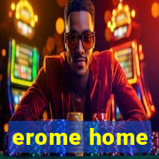 erome home